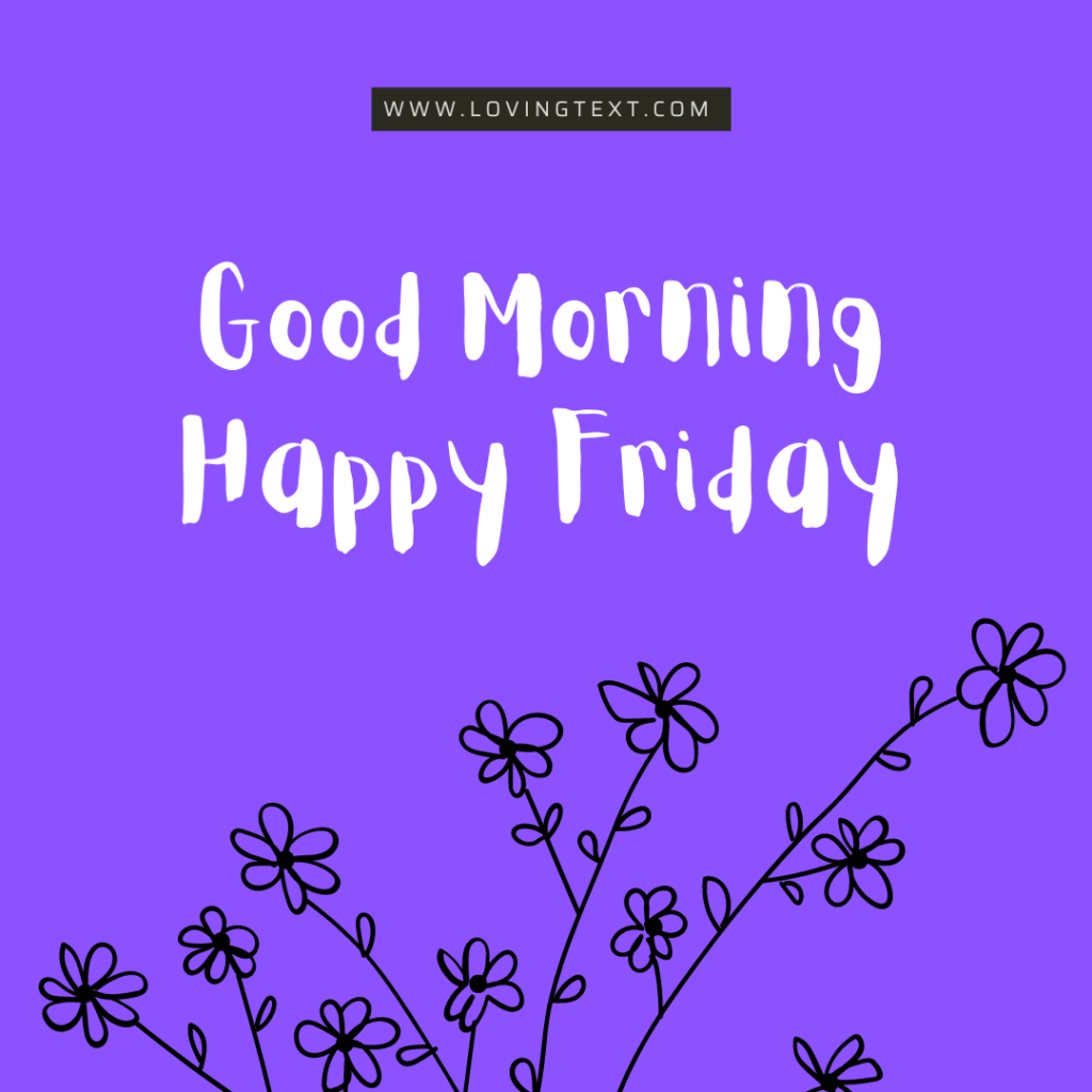 Good Morning Happy Friday Wishes Loving Text