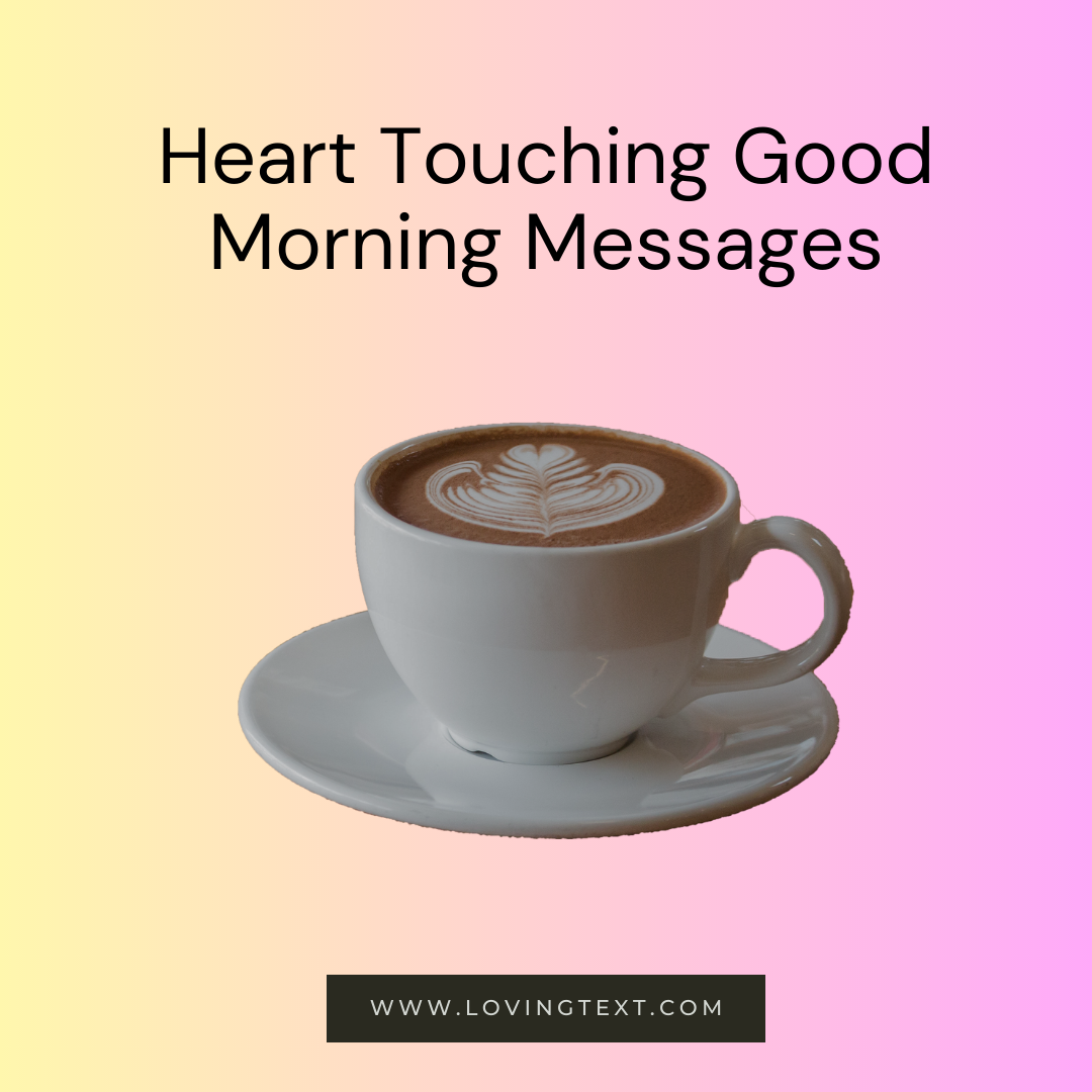 50 Heart Touching Good Morning Messages Quotes - Loving Text