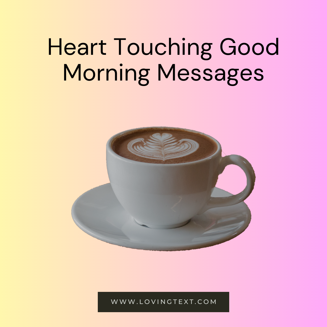 50 Heart Touching Good Morning Messages Quotes Loving Text