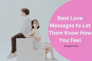 Best Love Messages to Let Them Know How You Feel