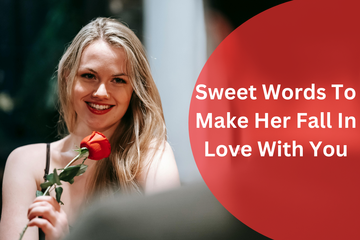 Sweet Words To Make Her Fall In Love With You