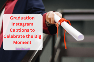 Graduation Instagram Captions to Celebrate the Big Moment