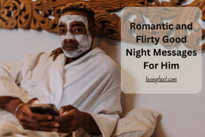 Romantic and Flirty Good Night Messages For Him