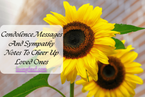 Condolence Messages And Sympathy Notes To Cheer Up Loved Ones