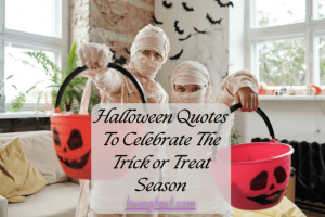 Halloween Quotes To Celebrate The Trick or Treat Season