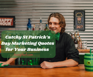 230 Catchy St Patrick’s Day Marketing Quotes for Your Business in 2025