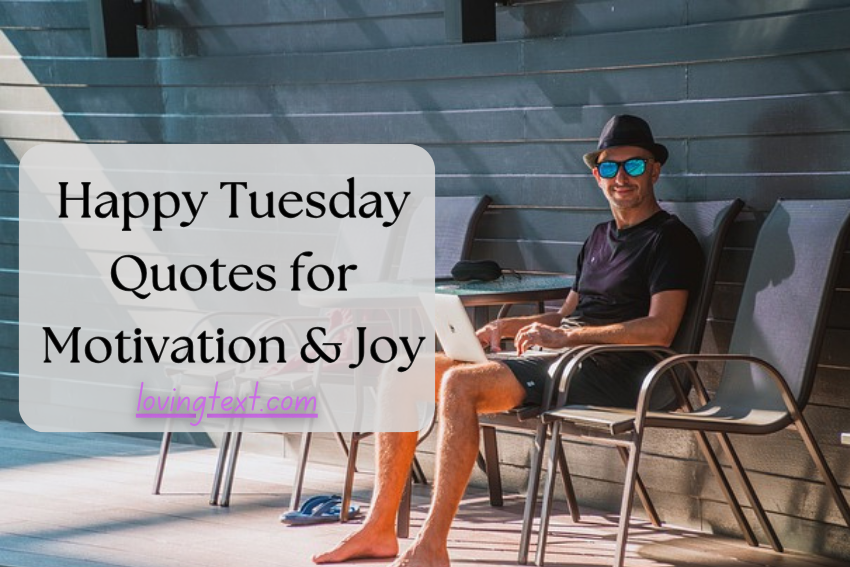 Happy Tuesday Quotes for Motivation & Joy