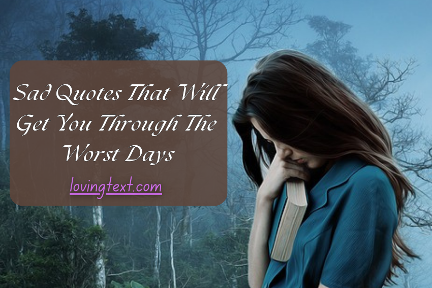 Sad Quotes That Will Get You Through The Worst Days