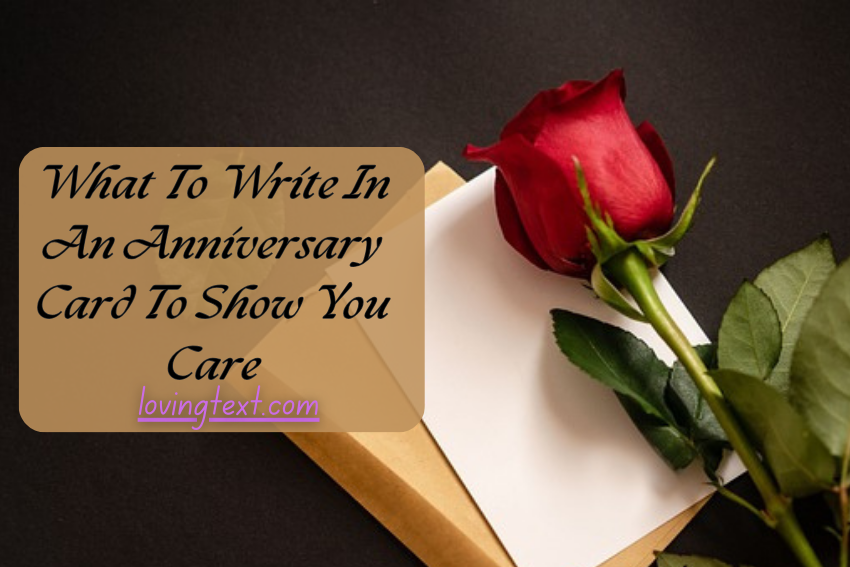 What To Write In An Anniversary Card To Show You Care