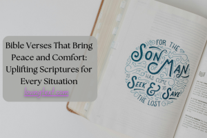 Bible Verses That Bring Peace and Comfort: Uplifting Scriptures for Every Situation