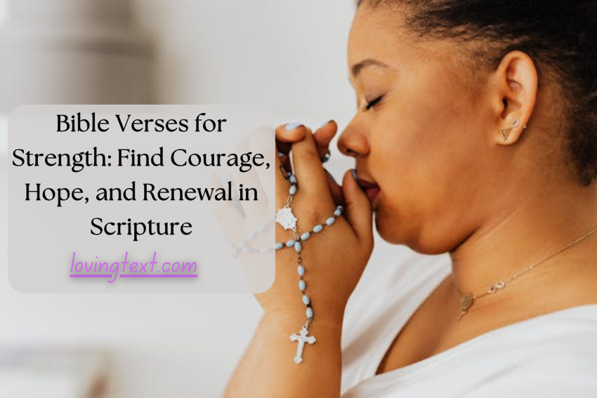 Bible Verses for Strength Find Courage, Hope, and Renewal in Scripture