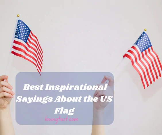 100 Happy Flag Day Quotes: Best Inspirational Sayings About the US Flag