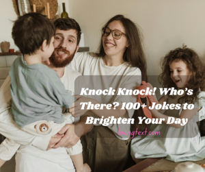 Knock Knock! Who’s There 100+ Jokes to Brighten Your Day