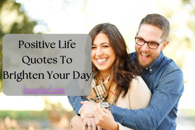 Positive Life Quotes To Brighten Your Day