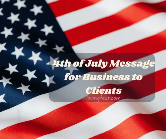 200 Perfect 4th of July Message for Business to Clients