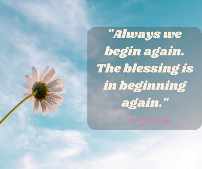 Motivational Always We Begin Quotes for Hope and Renewal