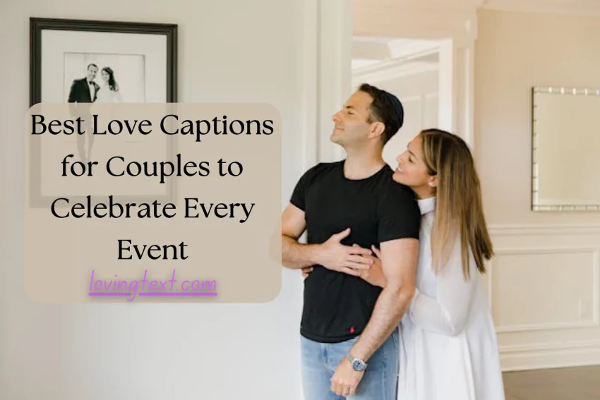 Best Love Captions for Couples to Celebrate Every Event