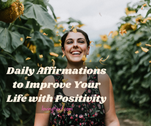 Best Daily Affirmations to Improve Your Life with Positivity