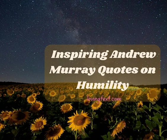 50 Inspiring Andrew Murray Quotes on Humility