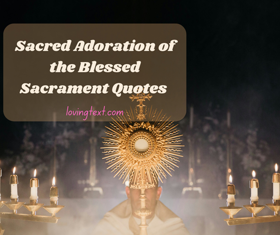 Sacred Adoration of the Blessed Sacrament Quotes